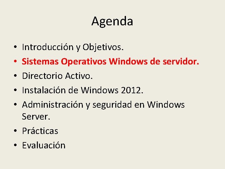 Agenda Introducción y Objetivos. Sistemas Operativos Windows de servidor. Directorio Activo. Instalación de Windows