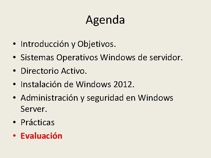 Agenda Introducción y Objetivos. Sistemas Operativos Windows de servidor. Directorio Activo. Instalación de Windows