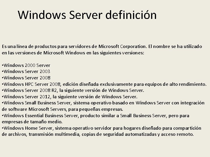 Windows Server definición Es una línea de productos para servidores de Microsoft Corporation. El
