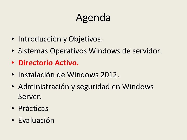 Agenda Introducción y Objetivos. Sistemas Operativos Windows de servidor. Directorio Activo. Instalación de Windows