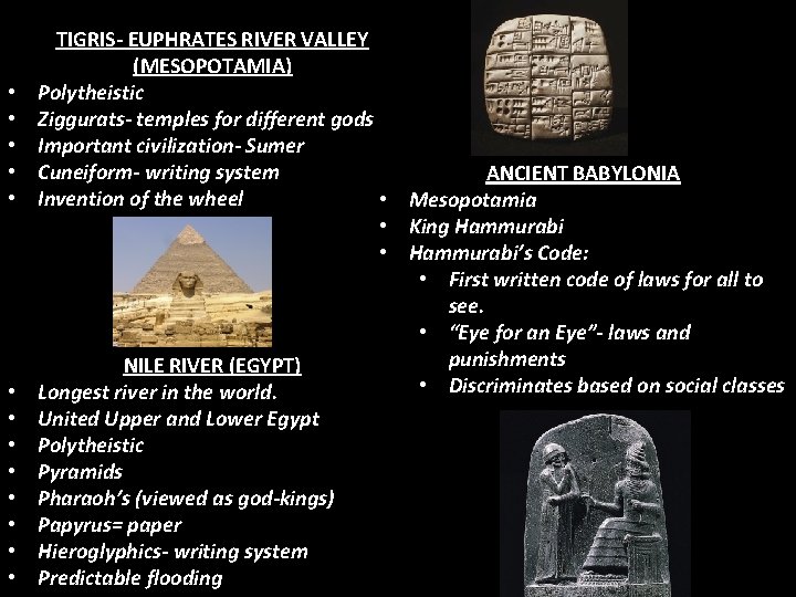  • • • • TIGRIS- EUPHRATES RIVER VALLEY (MESOPOTAMIA) Polytheistic Ziggurats- temples for