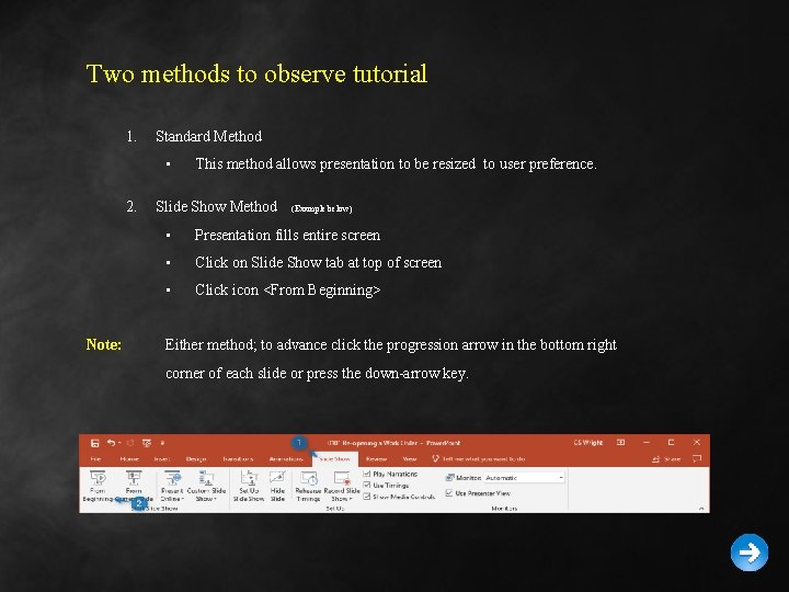 Two methods to observe tutorial 1. Standard Method • 2. Note: This method allows