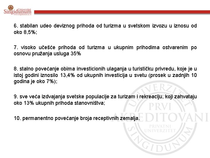 6. stabilan udeo deviznog prihoda od turizma u svetskom izvozu u iznosu od oko