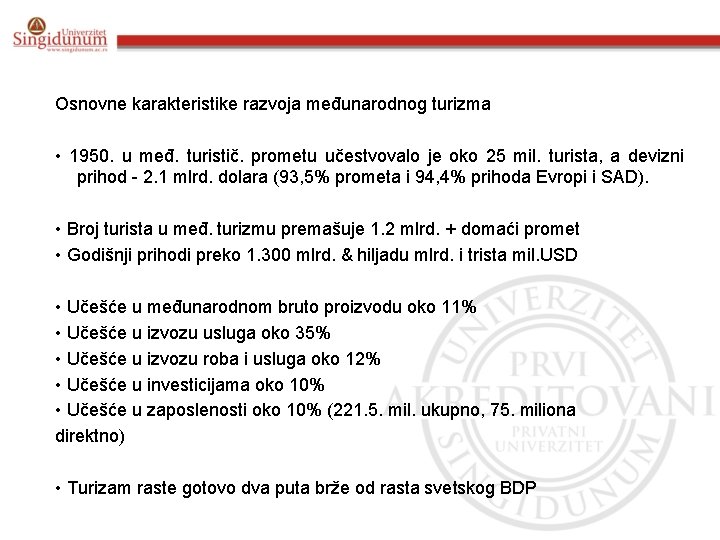 Osnovne karakteristike razvoja međunarodnog turizma • 1950. u međ. turistič. prometu učestvovalo je oko