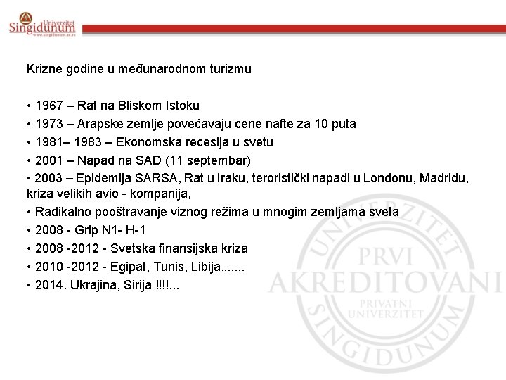 Krizne godine u međunarodnom turizmu • 1967 – Rat na Bliskom Istoku • 1973