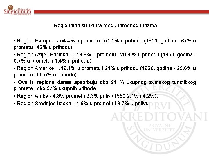 Regionalna struktura međunarodnog turizma • Region Evrope → 54, 4% u prometu i 51,