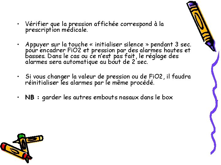  • Vérifier que la pression affichée correspond à la prescription médicale. • Appuyer