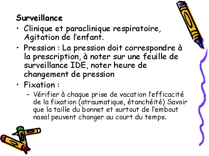 Surveillance • Clinique et paraclinique respiratoire, Agitation de l’enfant. • Pression : La pression