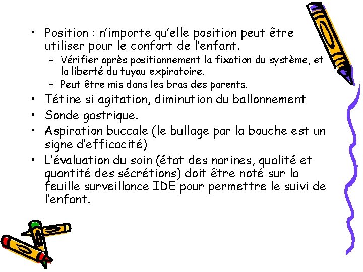  • Position : n’importe qu’elle position peut être utiliser pour le confort de