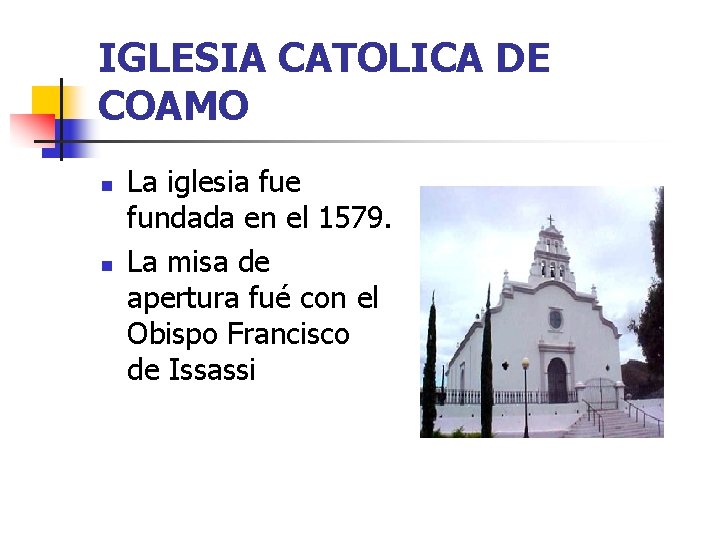 IGLESIA CATOLICA DE COAMO n n La iglesia fue fundada en el 1579. La