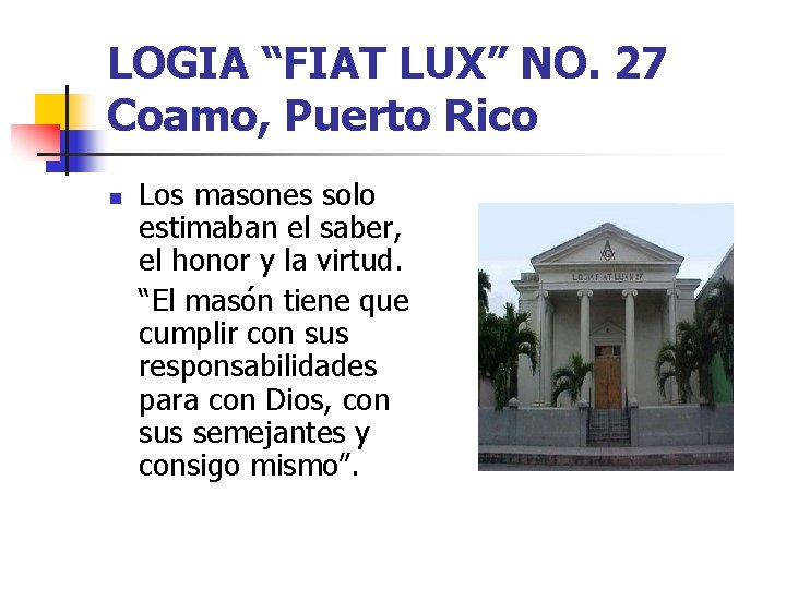 LOGIA “FIAT LUX” NO. 27 Coamo, Puerto Rico n Los masones solo estimaban el