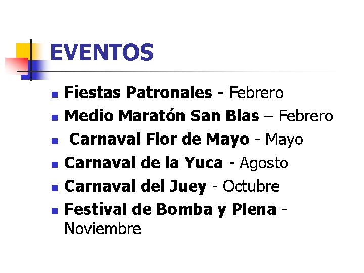 EVENTOS n n n Fiestas Patronales - Febrero Medio Maratón San Blas – Febrero