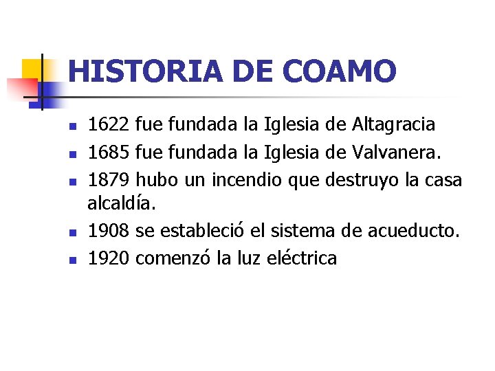 HISTORIA DE COAMO n n n 1622 fue fundada la Iglesia de Altagracia 1685