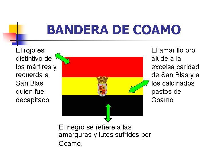 BANDERA DE COAMO El rojo es distintivo de los mártires y recuerda a San