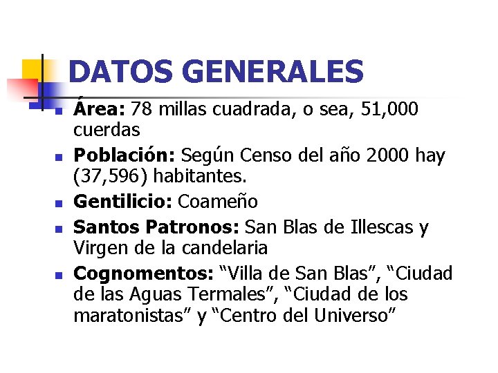 DATOS GENERALES n n n Área: 78 millas cuadrada, o sea, 51, 000 cuerdas