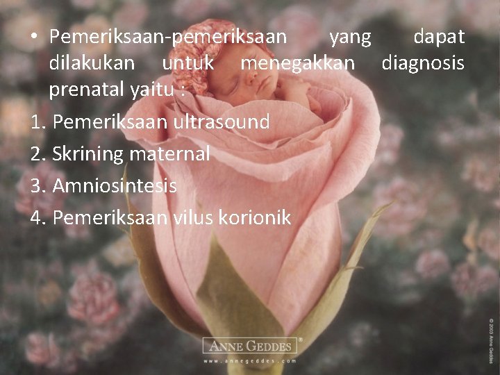  • Pemeriksaan-pemeriksaan yang dapat dilakukan untuk menegakkan diagnosis prenatal yaitu : 1. Pemeriksaan