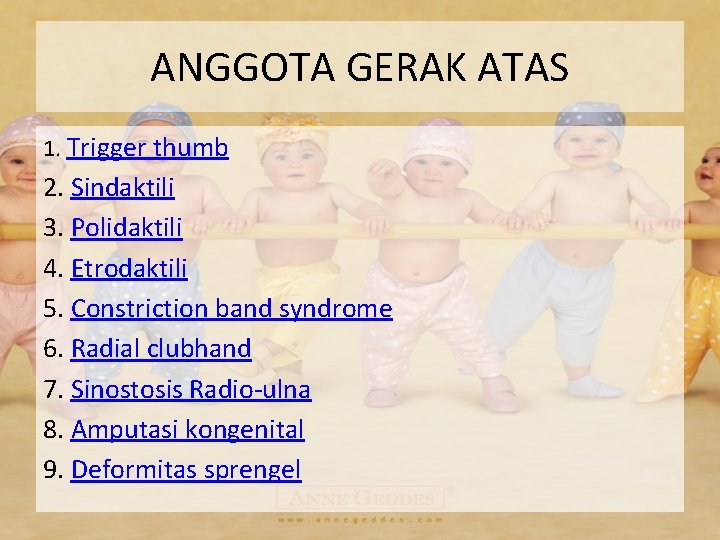 ANGGOTA GERAK ATAS 1. Trigger thumb 2. Sindaktili 3. Polidaktili 4. Etrodaktili 5. Constriction