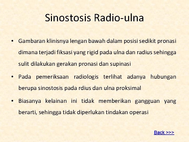 Sinostosis Radio-ulna • Gambaran klinisnya lengan bawah dalam posisi sedikit pronasi dimana terjadi fiksasi