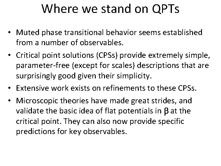 Where we stand on QPTs • Muted phase transitional behavior seems established from a