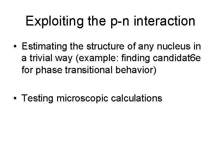 Exploiting the p-n interaction • Estimating the structure of any nucleus in a trivial