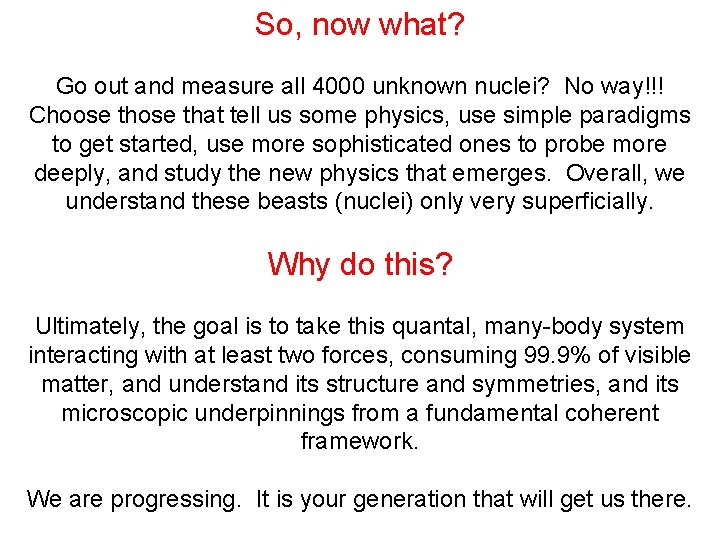 So, now what? Go out and measure all 4000 unknown nuclei? No way!!! Choose