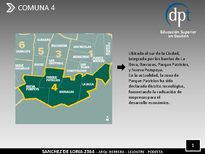 COMUNA 4 Educación Superior en Gestión Ubicada al sur de la Ciudad, integrada por