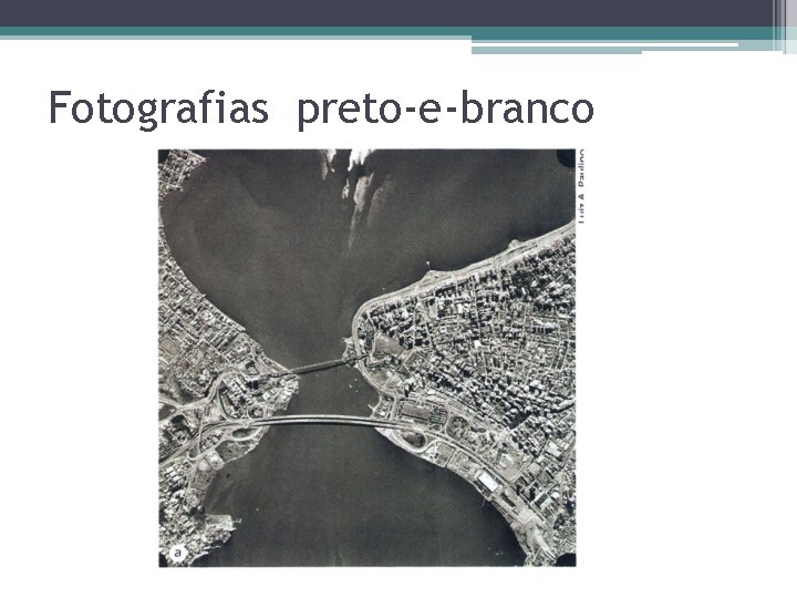 Fotografias preto-e-branco Fotografias preto-e-branco