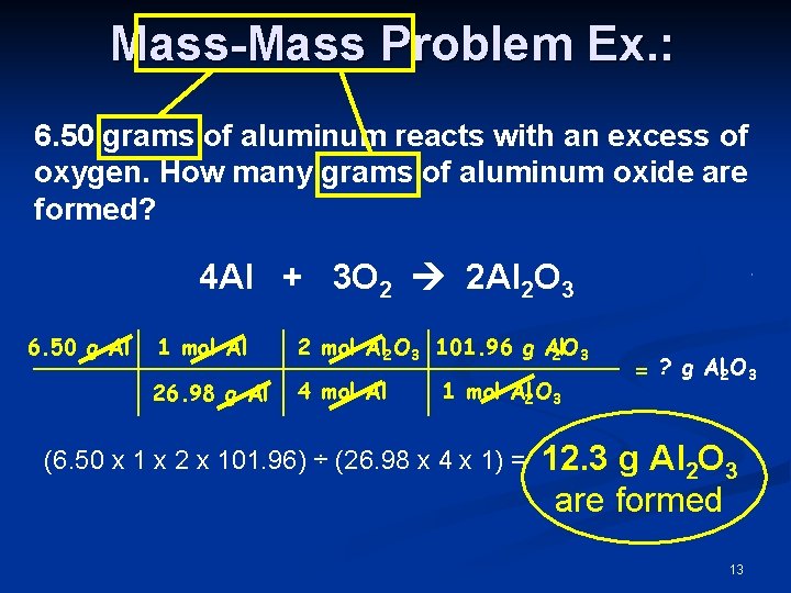 Mass-Mass Problem Ex. : 6. 50 grams of aluminum reacts with an excess of