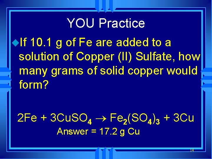 YOU Practice u. If 10. 1 g of Fe are added to a solution