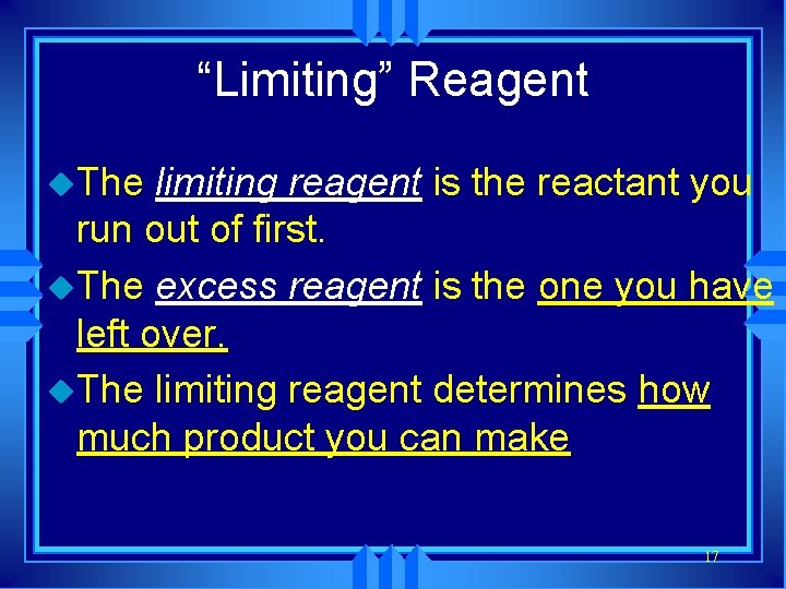 “Limiting” Reagent u. The limiting reagent is the reactant you run out of first.