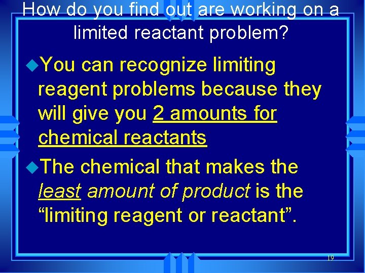 How do you find out are working on a limited reactant problem? u. You