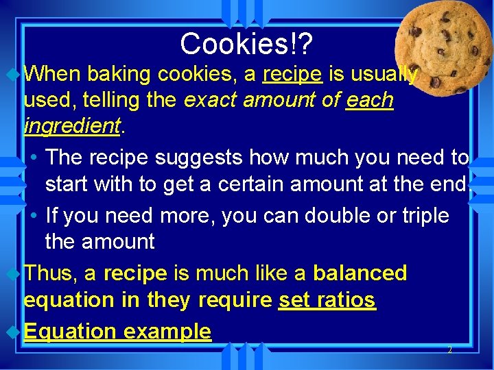 Cookies!? u When baking cookies, a recipe is usually used, telling the exact amount