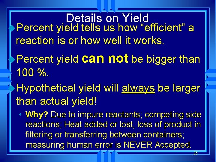 u. Percent Details on Yield yield tells us how “efficient” a reaction is or