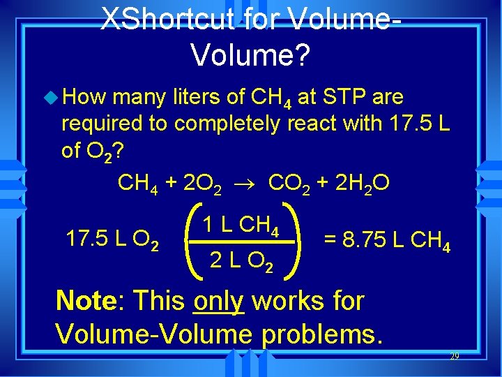 XShortcut for Volume? u How many liters of CH 4 at STP are required