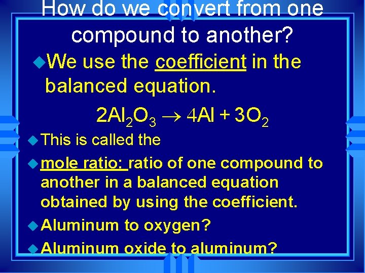 How do we convert from one compound to another? u. We use the coefficient
