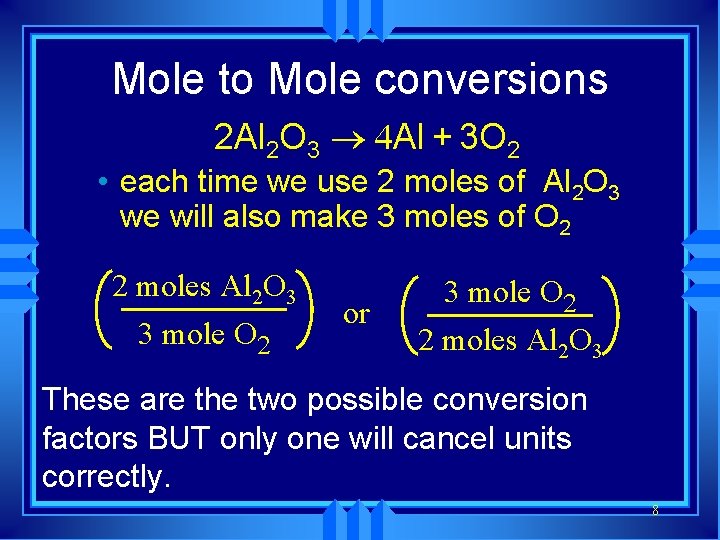 Mole to Mole conversions 2 Al 2 O 3 ® 4 Al + 3