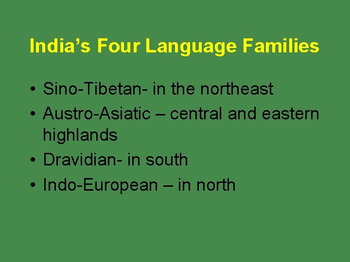 India’s Four Language Families • Sino-Tibetan- in the northeast • Austro-Asiatic – central and