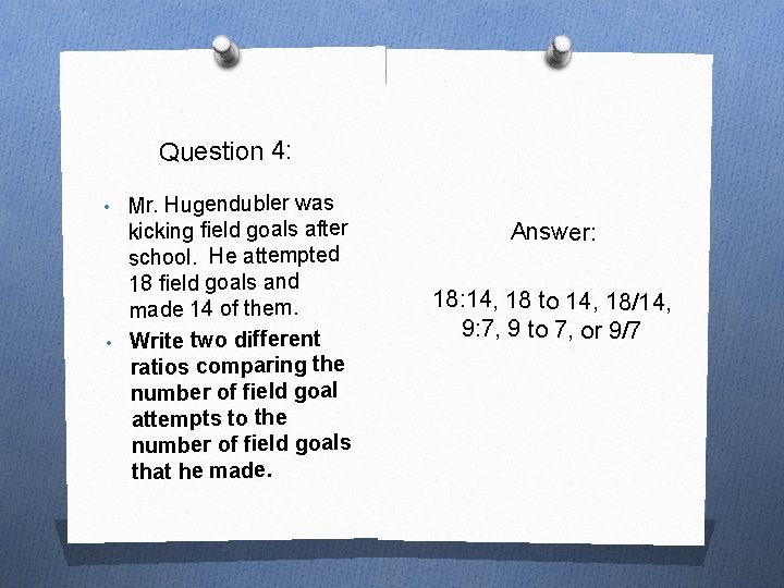 Question 4: • Mr. Hugendubler was kicking field goals after school. He attempted 18