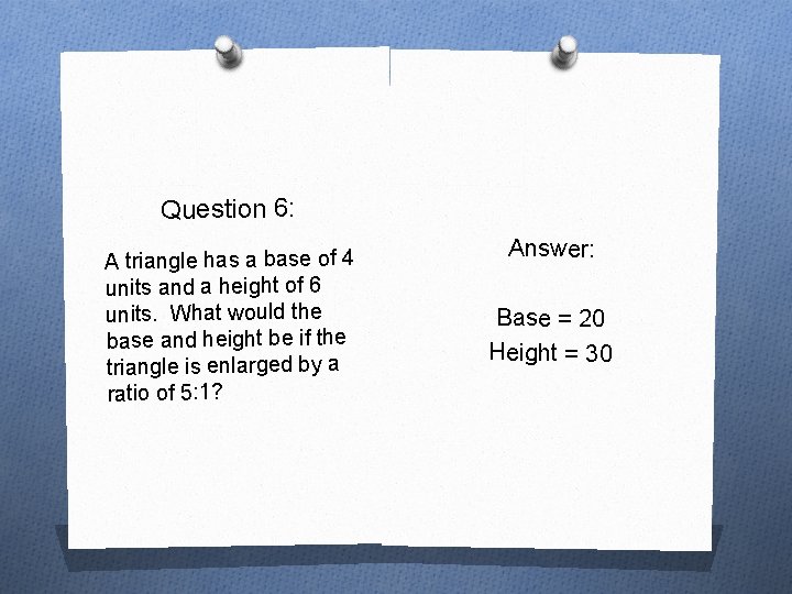 Question 6: A triangle has a base of 4 units and a height of