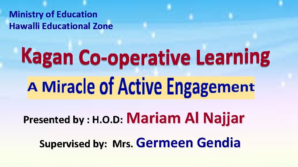 Ministry of Education Hawalli Educational Zone Presented by : H. O. D: Mariam Al
