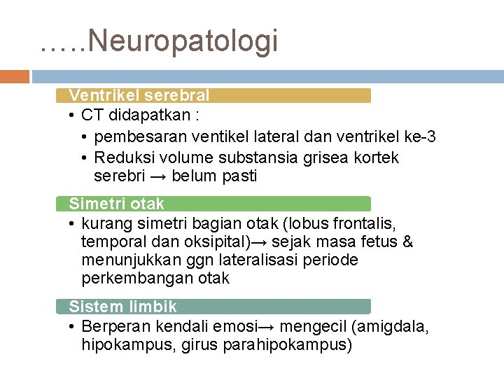 …. . Neuropatologi Ventrikel serebral • CT didapatkan : • pembesaran ventikel lateral dan
