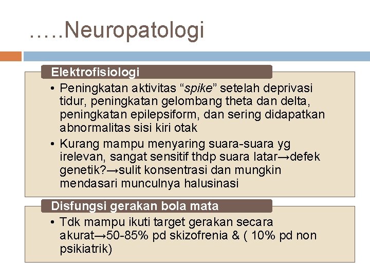 …. . Neuropatologi Elektrofisiologi • Peningkatan aktivitas “spike” setelah deprivasi tidur, peningkatan gelombang theta