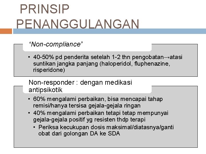 PRINSIP PENANGGULANGAN “Non-compliance” • 40 -50% pd penderita setelah 1 -2 thn pengobatan→atasi suntikan