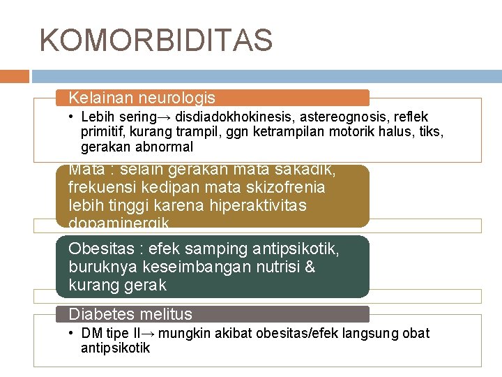 KOMORBIDITAS Kelainan neurologis • Lebih sering→ disdiadokhokinesis, astereognosis, reflek primitif, kurang trampil, ggn ketrampilan