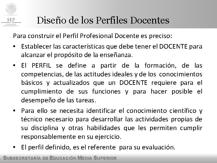 Diseño de los Perfiles Docentes Para construir el Perfil Profesional Docente es preciso: • Diseño de los Perfiles Docentes Para construir el Perfil Profesional Docente es preciso: •