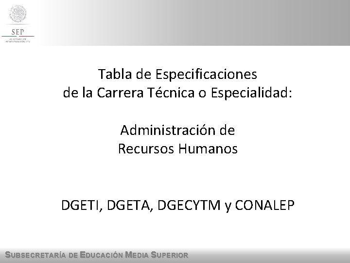 Tabla de Especificaciones de la Carrera Técnica o Especialidad: Administración de Recursos Humanos DGETI, Tabla de Especificaciones de la Carrera Técnica o Especialidad: Administración de Recursos Humanos DGETI,