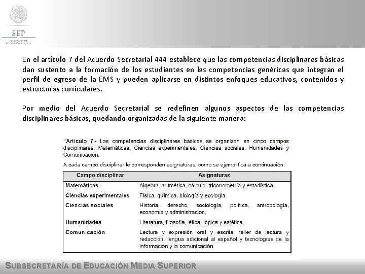 En el artículo 7 del Acuerdo Secretarial 444 establece que las competencias disciplinares básicas En el artículo 7 del Acuerdo Secretarial 444 establece que las competencias disciplinares básicas
