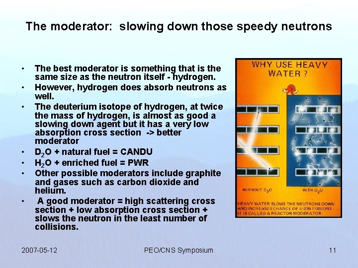 The moderator: slowing down those speedy neutrons • • The best moderator is something