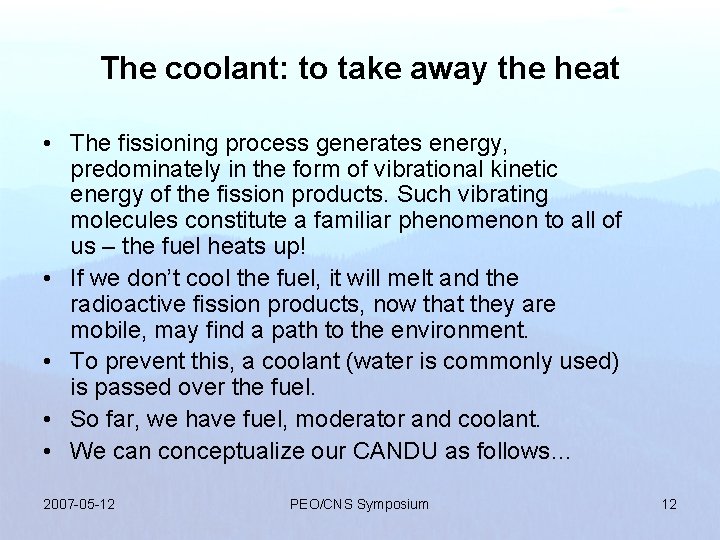 The coolant: to take away the heat • The fissioning process generates energy, predominately