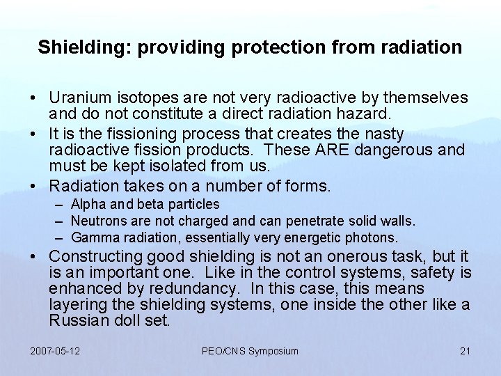 Shielding: providing protection from radiation • Uranium isotopes are not very radioactive by themselves